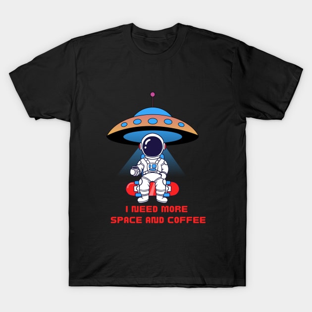 I need more space and coffee T-Shirt by Artist usha